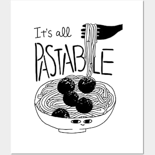 It’s all pastable! - Food pun for spaghetti pasta noodle lovers Posters and Art